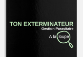 Ton Exterminateur – Service a la loupe